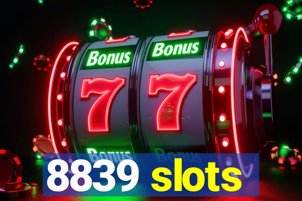 8839 slots